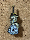 Not Today, Death |  Enamel Pin